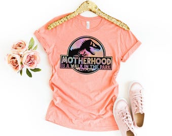 Funny Mom T-Shirt: Motherhood is a Walk in the Park - Mama Shirt