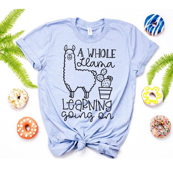 A Whole Llama Learning Going On Shirt Teachers Students Gift A Whole Llama Learning Going On Shirt Teachers Students Gift