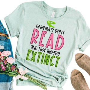 Dinosaurs Didn&#39;t Read T-Shirt: Funny Teacher Shirt