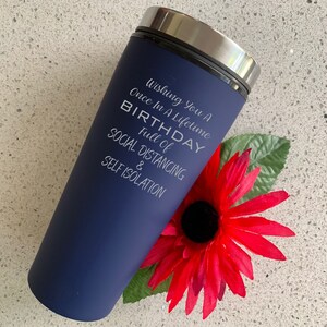 Personalised  Engraved Thermal Travel Mug, Social Distancing Self Isolation Quarantine Birthday Gift - 6 colours 14 designs to choose from