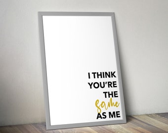 Oasis Lyrics - I think your the same as me - Quote Print - Typography - Oasis Print - Calligraphy - Digital Download