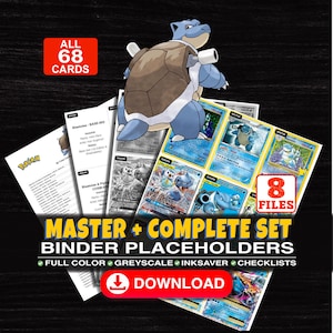 May include: A digital collection of 68 printable binder placeholder cards featuring Blastoise, organized into 8 files. The set includes checklists in full color, greyscale, and inksaver formats. Text includes MASTER + COMPLETE SET BINDER PLACEHOLDERS.