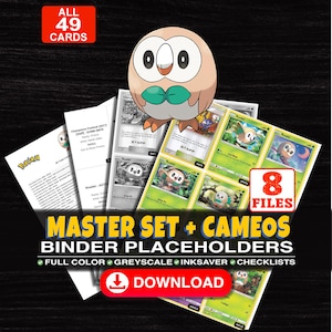 May include: A digital collection of 49 printable trading card binder placeholders featuring the character Rowlet. The set includes 8 files with full colour, greyscale, and ink-saver options, plus checklists. Text includes MASTER SET + CAMEOS BINDER PLACEHOLDERS.