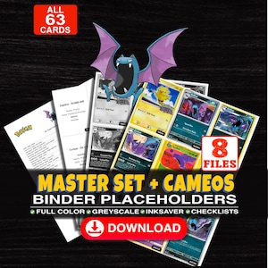 May include: A digital collection of 63 Pokemon trading card binder placeholders across 8 files. The set includes full colour, greyscale, and inksaver options with checklists. Text includes ALL 63 CARDS, MASTER SET + CAMEOS BINDER PLACEHOLDERS, and DOWNLOAD.