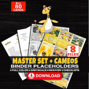 May include: A collection of printable binder placeholder cards featuring the Pokemon Ampharos. The set includes 80 cards across 8 files with full color, grayscale, and inksaver options, plus checklists. Text includes MASTER SET + CAMEOS BINDER PLACEHOLDERS.