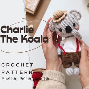 PDF Charlie The Koala/Crochet Pattern *in english, polish, spanish*/DIGITAL PRODUCT