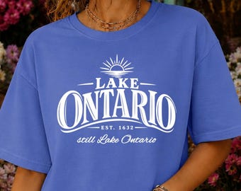 Lake Ontario Still Lake Ontario Comfort Colors shirt,Canadian Lake Lover
