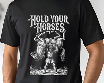 Hold your horses Comfort Colors shirt,Funny Medieval Meme shirt,horse gifts,Horse shirt,Horse lover gift,Funny Horse tee,Equestrian gifts