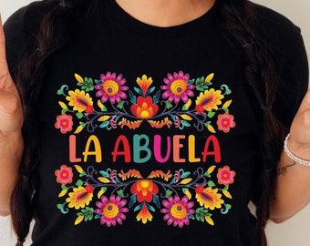 La Abuela floral shirt,Abuela gift,Gift for Abuela,Mexican grandma tee,Spanish grandma t-shirt,Grandma Latina gift,Puerto Rican Grandma tee