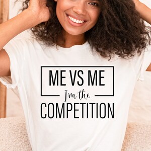 Me vs Me Im the Competition shirt,Entrepreneur shirt,Small Business Owner shirt,Entrepreneur shirt women,Strong women,,Girl boss shirt
