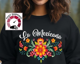 la Mexicana sweatshirt,Mexican jumper,Mexicana pullover,Gift for Mexicana,Floral tee Mexicana,Mexican women shirt,Mexico top,Mexico gift