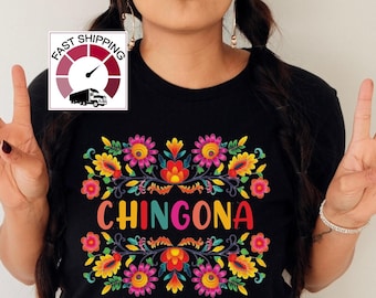 Chingona floral shirt,Chingona tshirt,Mexican Badass woman gift,Spanish Badass girl,Mexican Feminist tee,Mexican shirt,Latina shirt