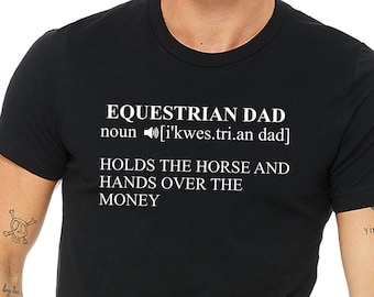 Equestrian Dad shirt,Equestrian Dad definition,Funny horse shirt,Funny rider shirt,Horse trainer shirt,Gift for rider,Horse gifts men,Unisex