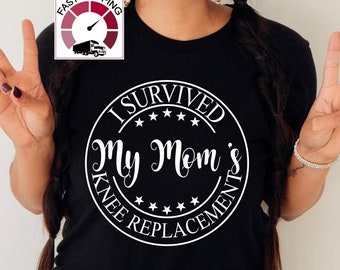 I survived my Mom's knee replacement shirt,Knee surgery gifts,Post surgery gift,Physical therapy knee surgery,Knee replacement gift