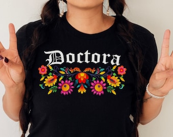 Doctora floral shirt,Playeras Doctora,Educated latina shirt,Graduación de doctorado top,Mexican shirts,Latina shirt,Hispanic heritage month