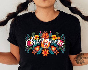 Chingona floral shirt,Chingona shirt,Mexican shirt women,Mexican shirt,Latina shirt,Chingona tshirt,La chingona,Mexicana shirt,Gift for her