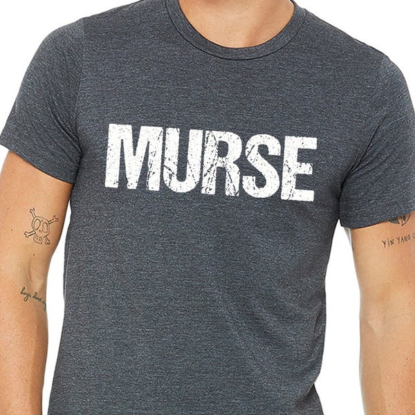 Murse shirt,Male Nurse shirt,Nurse shirt man,Male nurse gift,My husband is a nurse,My son is a nurse,Nurse graduation men,Future nurse man