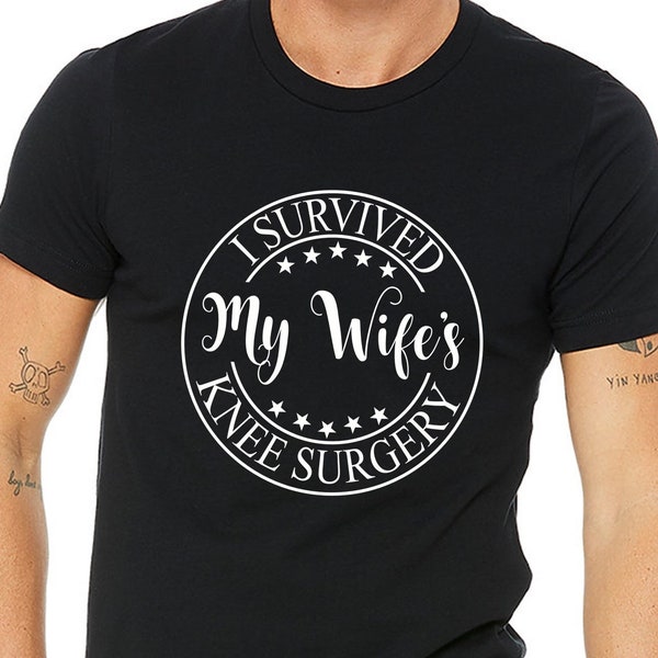 I survived my wifes knee surgery shirt,Post surgery gift,Get well gift,Knee surgery gift,Surgery survivor,Surgery succs,Gift for wife