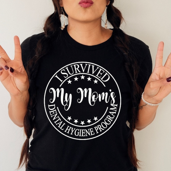 I survived my mom's dental hygiene program shirt,Dental hygiene school gift,Dental Graduation gift,dental hygienist gift,Dental student gift