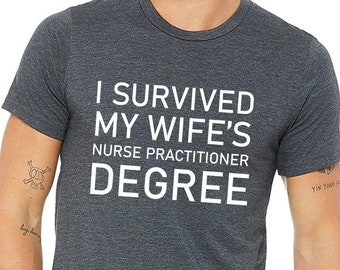 I survived my wifes nurse practitioner degree shirt,Nurse practitioner graduation,Nurse graduation gift,nursing student gift,Nursing school