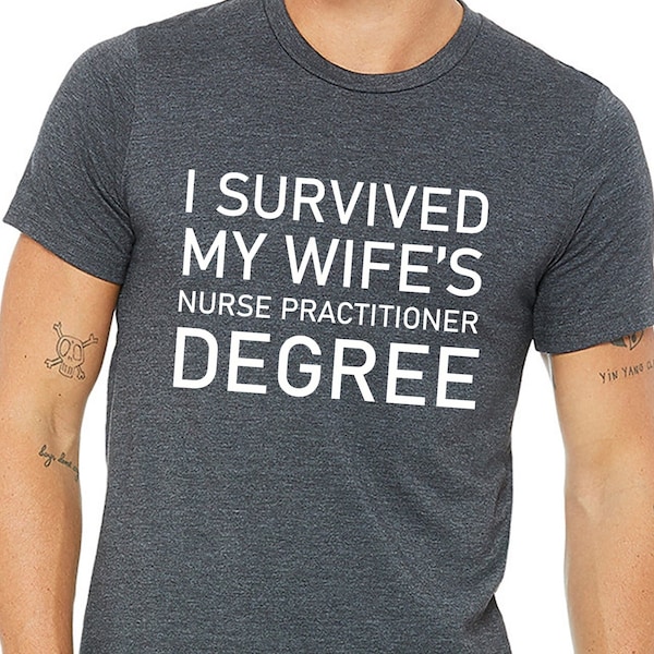 I survived my wifes nurse practitioner degree shirt,Nurse practitioner graduation,Nurse graduation gift,nursing student gift,Nursing school