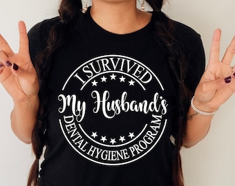I survived my husband dental hygiene program shirt,Dental hygiene school gift,Dental Graduation gift,dental hygienist gift,dental student