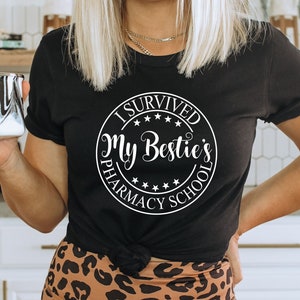 I survived my besties pharmacy school shirt,My bestie is a pharmacist,Pharmacy school survivor,Pharmacy graduation,Pharmacy bestie gift
