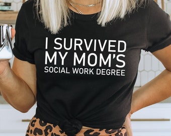 I survived my Mom social work degree shirt,Social worker shirt,Social worker gift,Social worker graduation,Counselor gift,Therapist shirt