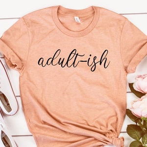 18th birthday shirt,18th birthday,Adulting Shirt,Adult-ish Shirt,18th birthday gifts for girls,18 years old,Funny Adult tee,18 tshirt,Unisex