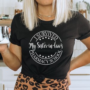 I survived my sister-in-laws pharmacy school shirt,My sister-in-law is a pharmacist,Pharmacy school survivor,Pharmacy graduation
