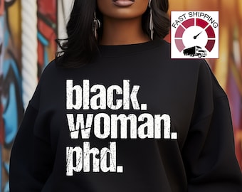 Black Woman PHD sweatshirt,Black woman doctorate pullover,Educated black woman,Afro American educated woman jumper,Black woman graduation