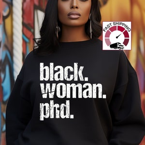 Black Woman PHD sweatshirt,Black woman doctorate pullover,Educated black woman,Afro American educated woman jumper,Black woman graduation