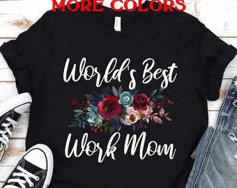 Work mom,Work mom gift,Work mom shirt,mom gift,Mom Shirt,Worlds Best Work Mom,Coworker gift,Mothers day mom gift,Valentines day,Unisex tee