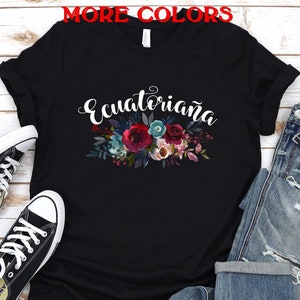 Ecuador Shirt,Ecuatoriana Shirt,Ecuatorian shirt,Spanish Shirt,Latina shirt,Carribean shirt,Floral latina shirt,Ecuador gift women