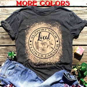 Flower Farmer Shirt,Flower Market Tshirt, Locally Grown Shirt,Fresh Flower Market Tee,Support Your Local Flower Farmer tshirt,Homegrown Tee