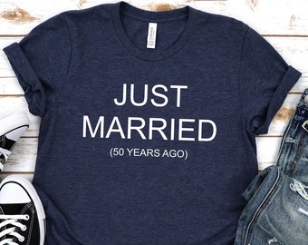 50th wedding anniversary gifts,Just Married 50 Years Ago,50 Years Wedding Anniversary Shirt,50 Years Marriage,fiftieth anniversary,Wife gift
