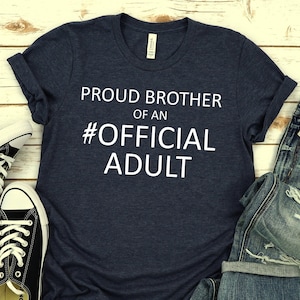 Proud Borther of an Official Adult shirt,18th birthday shirt,Official adults Brother TShirt,Brother of 18 shirt,Official adult family,Unisex