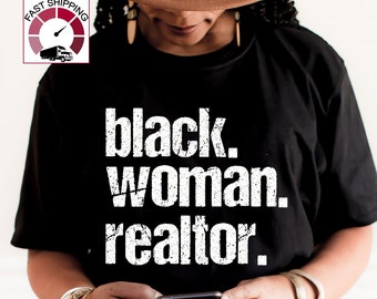 May include: A black t-shirt with the text "black. woman. realtor." printed in white with a distressed look.