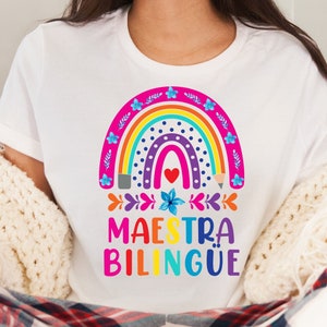 Maestra Bilingue Rainbow shirt,Maestra Bilingue Shirt,Spanish Teacher,Mexican shirts,Bilingual Teacher,Floral Maestra,Latina shirts,Unisex