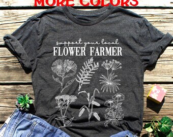 Support Your Local Flower Farmer tshirt,Flower Farmer Shirt,Flower Market Tshirt,Farm shirt,Farmers shirt,Fresh Flower Market Tee,farmer tee
