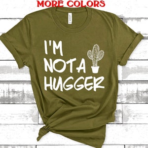 Im not a hugger Tshirt,I'm not a hugger,Funny Shirts Women,Im not a hugger,Introvert Shirt,Sassy Shirt,Funny Cactus shirt,T shirt,Unisex tee