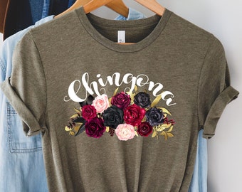 Chingona shirt,Chingona tshirt,Mexicana shirt,Mexican shirt,Latina shirt,Chingona floral shirt,La Chingona,Mexican floral shirt