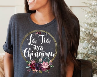 Tia shirt,Tia gifts,La Tia mas chingona,Chingona shirt,Mexican Shirt Women,Latina Shirt,El dia de la madre,Mexican shirt,Spanish aunt,Unisex