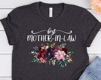 Mother in law Shirt,Mother in Law Christmas Gift,Best Mother in law shirt,Floral Mother in law shirt,Bonus mom gift,Stepmom git,Unisex tee