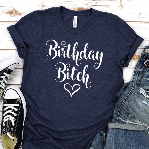 Birthday Bitch shirt,Bitch shirt,Birthday gift women,Bday clothing,Adulting tee,18th birthday,20th Birthday,30th birthday,40th bday,Unisex