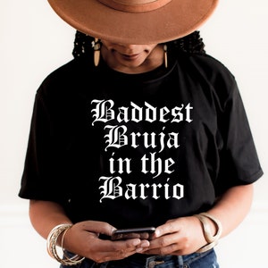 Bruja shirt,Chingona shirt,Latina shirt,Mexican Shirt women,Latina clothes,Mexicana shirt,mexico gift,Latina feminist,Baddest Bruja,Unisex