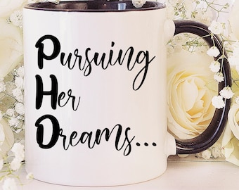 Phd Graduation Gift,Pursuing Her Dreams,College Graduation Gift,Phd Gift Women,Phd Gift,Phd Mug,Masters degree mug,Bachelors mug,Future Dr