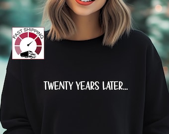 Twentieth birthday sweatshirt,20th birthday gifts for women,20th birthday gift men,Twenty years later,20th birthday jumper,Gift for 20