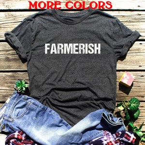 FARMERISH Shirt,Farmers Shirt,Farmer-ish shirt,Farmers wife shirt,Farm Shirt,Gift for Farmer,Farmer T-Shirt,Farming Shirt,Farm gift,Farm tee