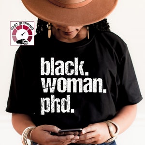 Black Woman PHD shirt,Black woman doctorate shirt,Black woman graduation gift,African woman graduation,Afro woman doctorate,Womans day shirt